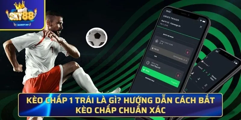 Kèo chấp 1 trái