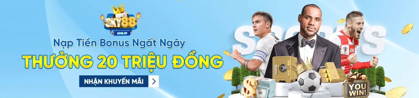 SKY88 khuyến mãi 20 triệu cho bet thủ